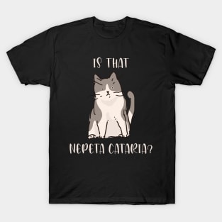 The Derpy Is That Catnip cute cat Kitten Fun shirt T-Shirt